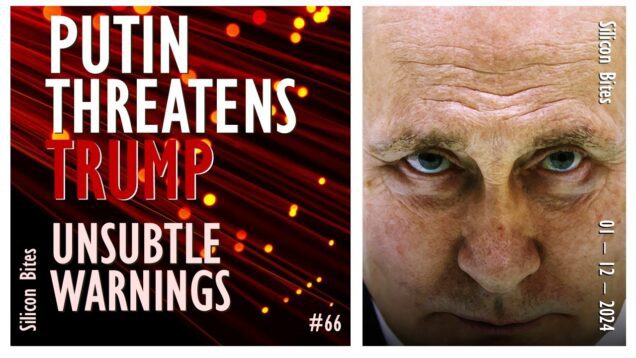 Silicon Bites #66 – Putin and Patrushev Threaten Trump with