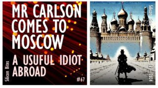 Silicon Bites #67 – Mr Carlson Comes to Moscow to
