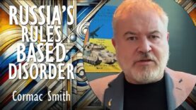Cormac Smith – Putin Seeks to Replace Rules Based Order