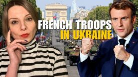 FRENCH TROOPS IN UKRAINE: RUSSIA’S REACTION Vlog 630: War in