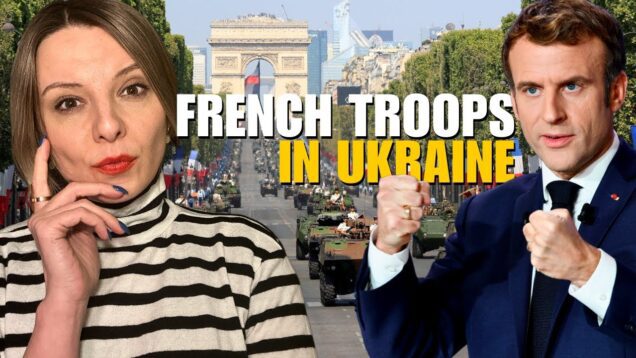 FRENCH TROOPS IN UKRAINE: RUSSIA’S REACTION Vlog 630: War in