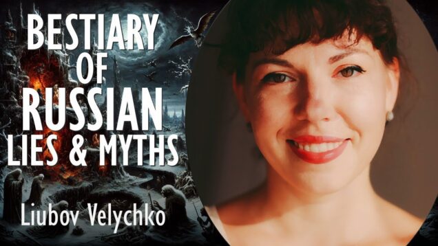 Liubov Velychko – Challenging Russian Lies and Myths that Led