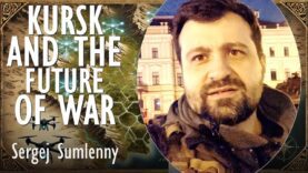 Sergej Sumlenny – Ukraine’s Kursk Offensive Points Towards the Future