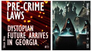 Silicon Bites #71 – Georgia Pre-crime Detention Marks Slide into…