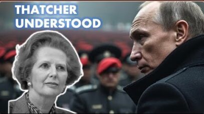 What Thatcher Understood About Putin (and YOU Need to Understand)