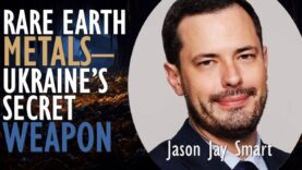 Jason Jay Smart – Rare Earth Metals are Ukraine’s Secret
