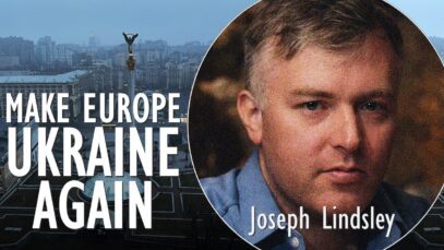 Joe Lindsley – Make Europe Great Again? Make Europe Ukraine