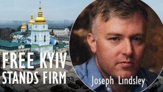 Joseph Lindsley – Kyiv Stands Firm, Free and Defiant as