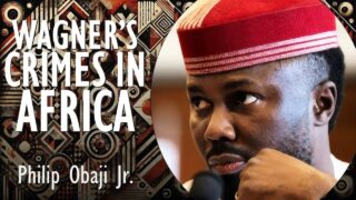 Philip Obaji Jr. – Russia’s Wagner Group Committing Crimes in
