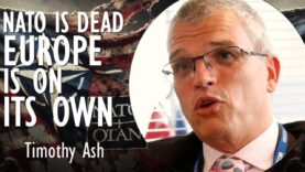 Timothy Ash – NATO is Dead, Europe is on its