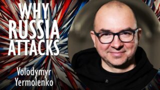 Volodymyr Yermolenko – Why Russia Attacks its Neighbours – Imperial