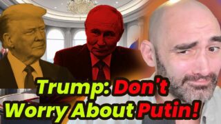 Candidate Trump:”Putin Fears Me” Now He Says Don’t Worry!