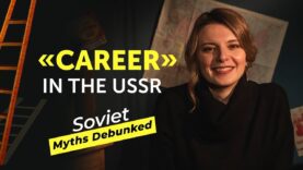 “Career” in the USSR. Soviet (and russian) Myths Debunked. Myth