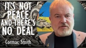 Cormac Smith – It’s Not Peace, and There’s No Deal