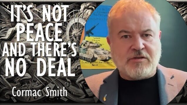 Cormac Smith – It’s Not Peace, and There’s No Deal
