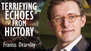 Francis Dearnley – The War in Ukraine has Terrifying Echoes