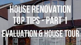 House Renovation TOP TIPS – Evaluation & Original House Tour