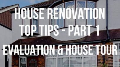 House Renovation TOP TIPS – Evaluation & Original House Tour