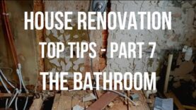 House Renovation TOP TIPS – the BATHROOM – how to