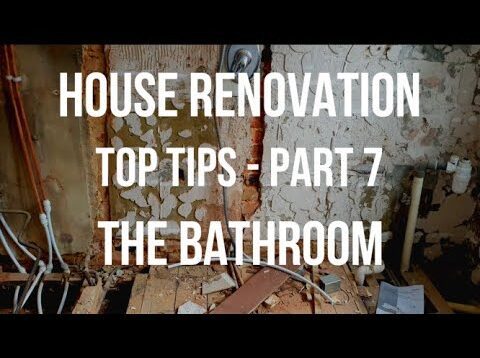 House Renovation TOP TIPS – the BATHROOM – how to