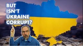 How To Answer When People Say “Ukraine Is A Corrupt