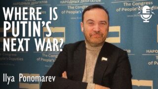 Ilya Ponomarev – Putin’s Regime Cannot Survive Without Conflict, So