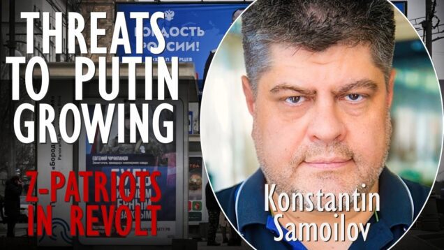 Konstantin Samoilov – Z-Patriots are in Uproar at Putin’s Apparent