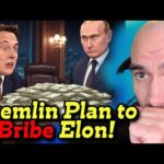Kremlin Reveals Plan to Bribe Elon!
