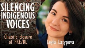 Leyla Latypova – RL & RFE Closure Silences Indigenous Voices