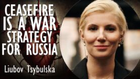 Liubov Tsybulska – Negotiations and Ceasefires are Just Another Strategy