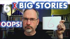 OOPS! Yesterday’s 6 Big Stories Cut Off Here’s the Whole
