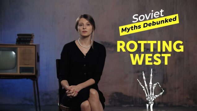 ROTTING WEST. SOVIET (& RUSSIAN) Myths Debunked. Myth 2