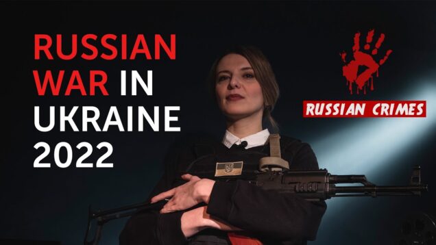 RUSSIAN CRIMES: Russian War in Ukraine 2022