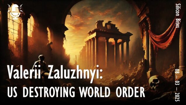 Silicon Bites #108 – General Valerii Zaluzhnyi Warns US is