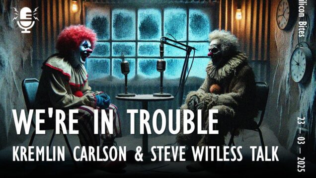 Silicon Bites #116 – Kremlin Carlson Meets Steve Witless –