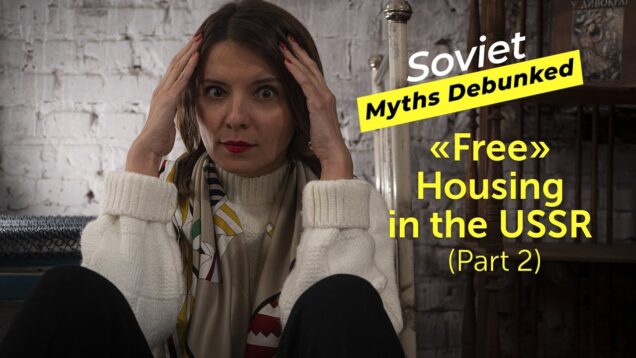 Soviet Myths Debunked. Myth 10: “Free” Housing in the USSR
