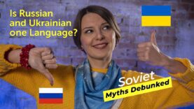 Soviet Myths Debunked. Myth 11: Is russian and Ukrainian One