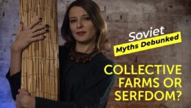 Soviet Myths Debunked. Myth 12: Collective Farms or Serfdom