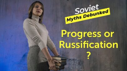Soviet Myths Debunked. Myth 7: Progress or Russification?