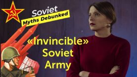 Soviet Myths Debunked. Myth 8: “Invincible” Soviet Army