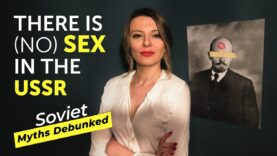 There is (NO) Sex in the USSR. Soviet Myths Debunked.