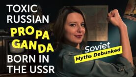 Toxic Russian Propaganda: Born in the USSR. Soviet Myths Debunked.