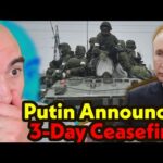 BREAKING Putin Announces 3 Day Easter Ceasefire!!