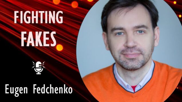 Fighting Fakes & Delusions – Eugen Fedchenko on Ukraine’s Struggle