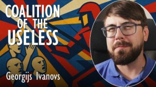 Georgijs Ivanovs – Coalition of the Useless and Deluded is