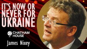 James Nixey – It’s now or never to Supply Ukraine.