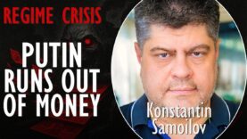 Konstantin Samoilov – Putin Regime Crisis – Russia is Running