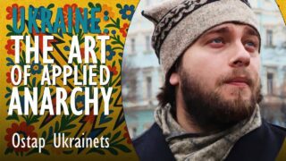Ostap Ukrainets – The Art of Applied Anarchy – Why