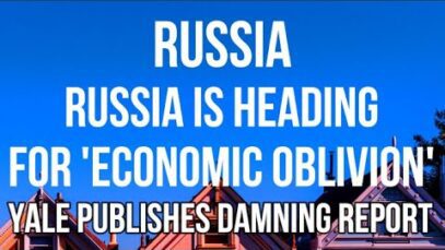 RUSSIA Heading for ECONOMIC OBLIVION According to YALE MANAGEMENT Review