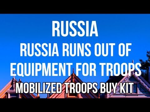 RUSSIA RUNS OUT of Equipment for TROOPS – Mobilized Recruits